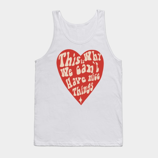 this is why we cant have nice things Tank Top by Marianaechev